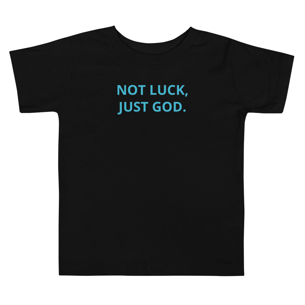 Not Luck, Jut God Toddler Short Sleeve Tee