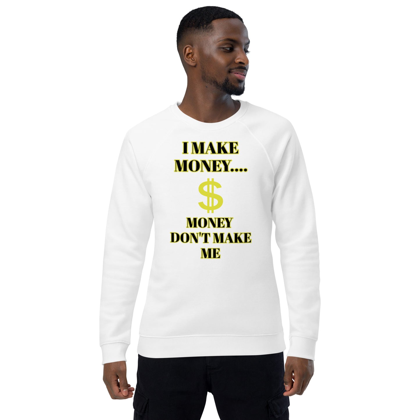 I make money… $ Unisex organic raglan sweatshirt