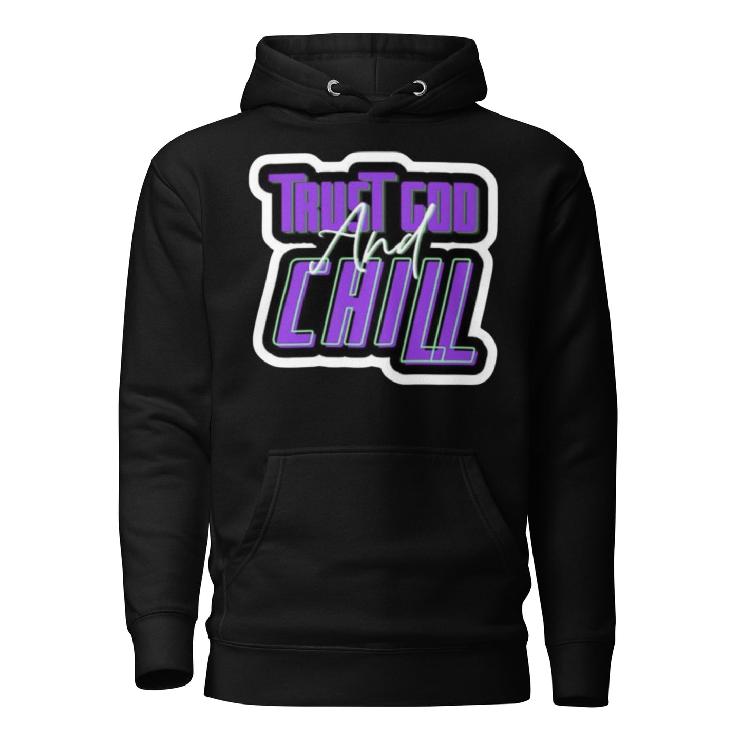 Trust God And Chill Unisex Hoodie