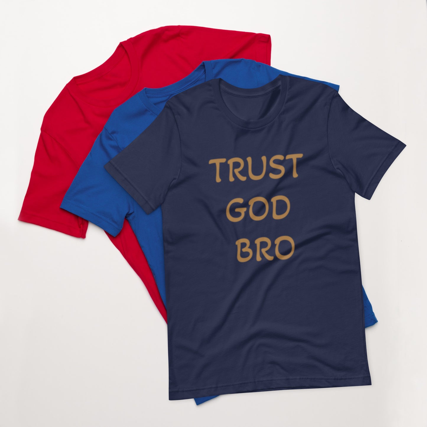 Trust God Bro Unisex t-shirt