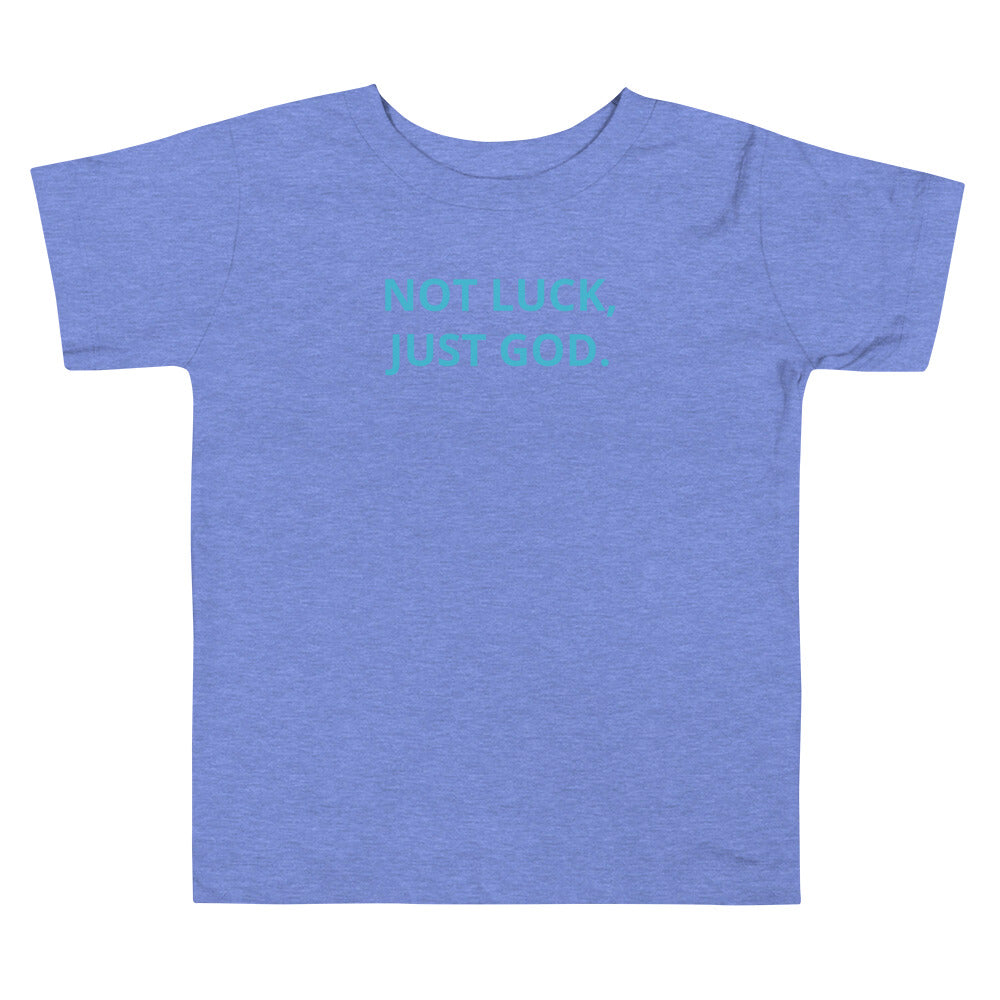Not Luck, Jut God Toddler Short Sleeve Tee