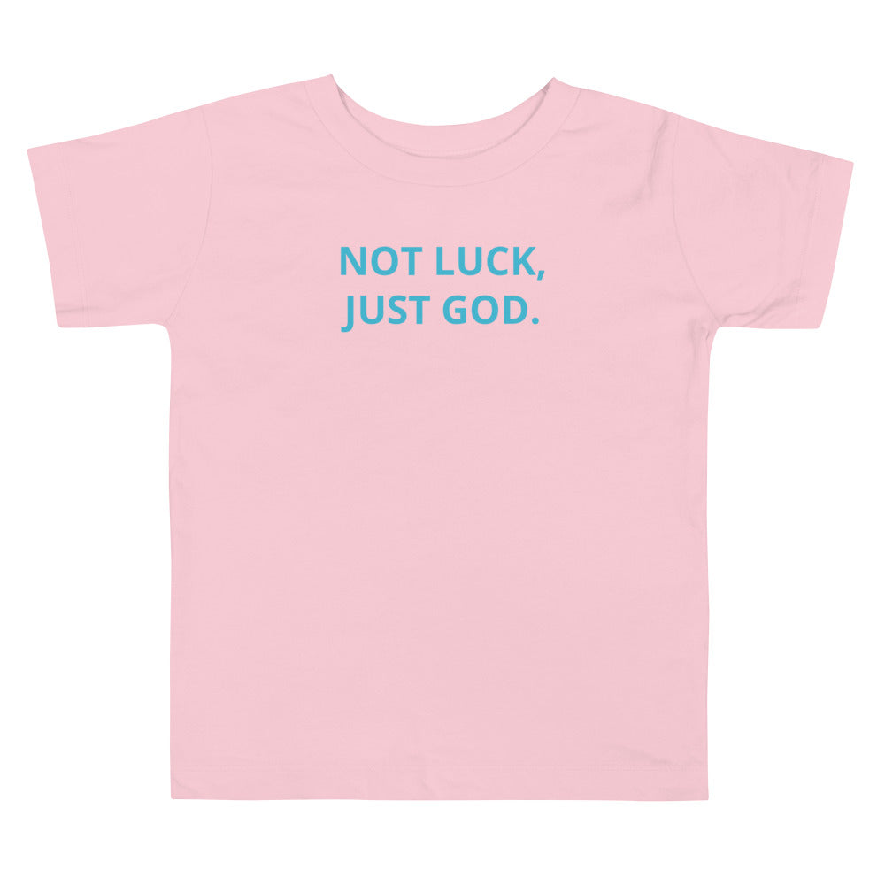 Not Luck, Jut God Toddler Short Sleeve Tee