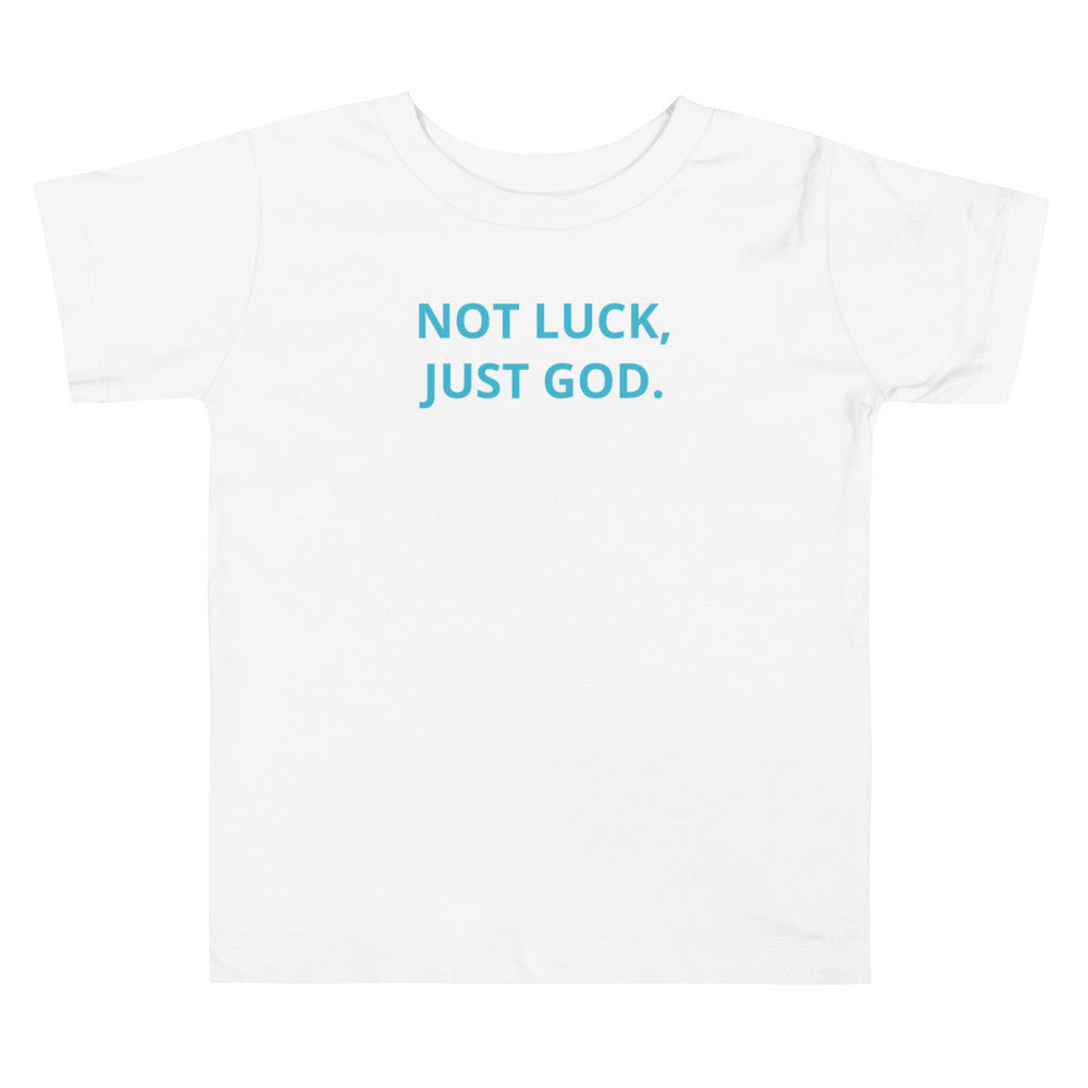 Not Luck, Jut God Toddler Short Sleeve Tee