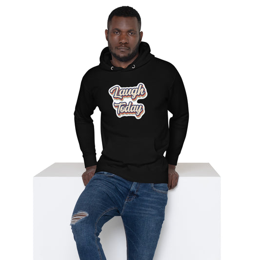 Laugh Now Unisex Hoodie
