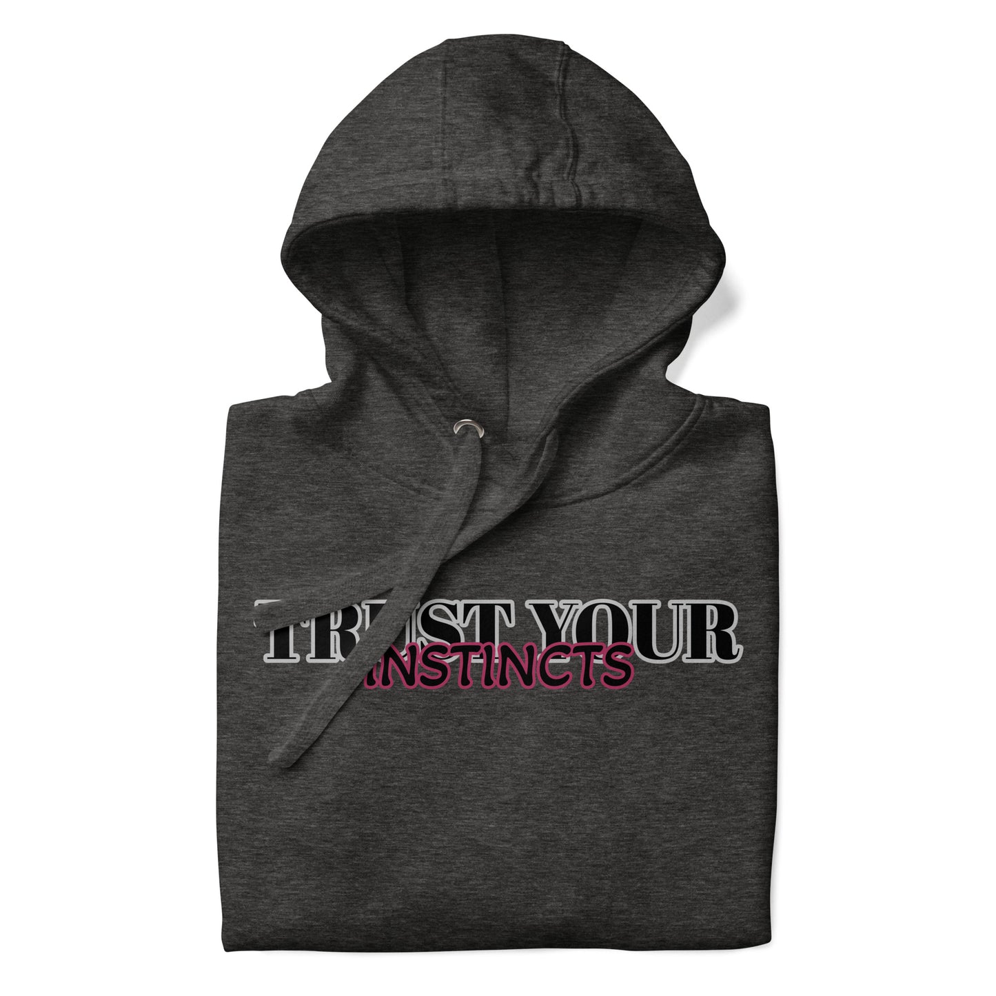 Trust Your Instincts Unisex Hoodie