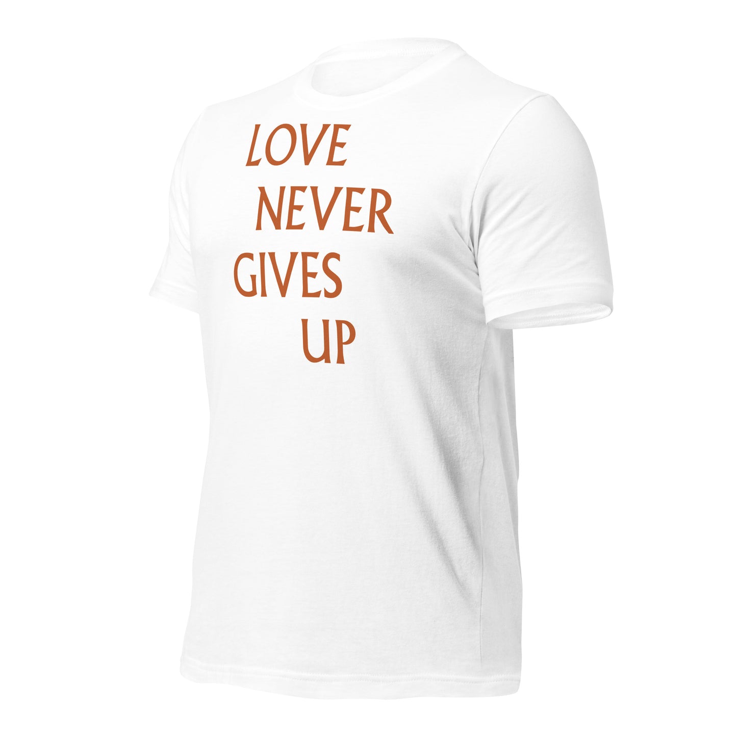 Love Never Gives Up Unisex t-shirt