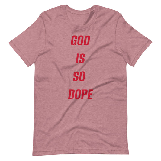 God Is So Dope Unisex t-shirt