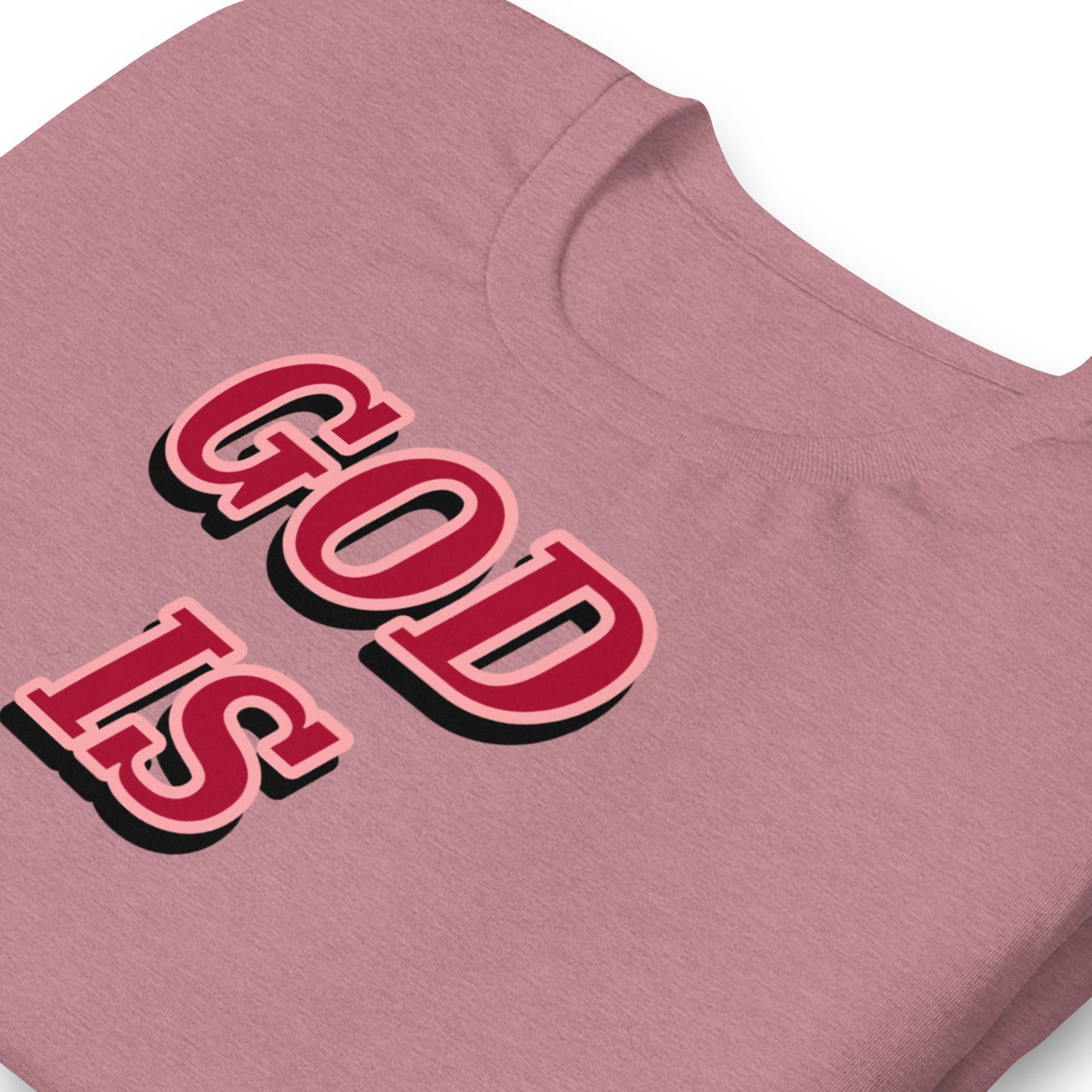 GOD IS Unisex t-shirt